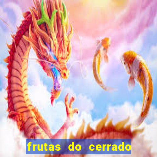 frutas do cerrado de a a z